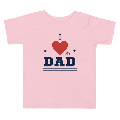 Toddler pink t-shirt with 'I Love My Dad' statement design on white background