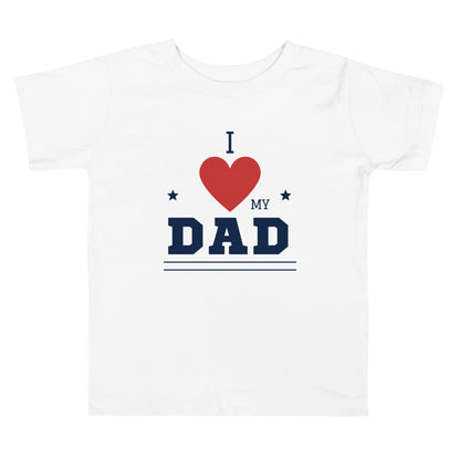 Toddler white t-shirt with 'I Love My Dad' statement design on white background