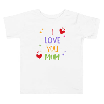 Toddler white t-shirt with 'I Love You Mum' statement design on white background